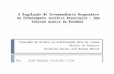 A Regulação do Intermediário Desportivo no Ordenamento Jurídico Brasileiro – Uma Análise acerca do Futebol Faculdade de Direito da Universidade Nova de.