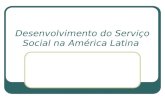 Desenvolvimento do Serviço Social na América Latina.