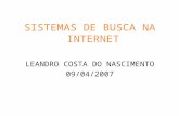 SISTEMAS DE BUSCA NA INTERNET LEANDRO COSTA DO NASCIMENTO 09/04/2007.