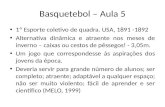 Basquetebol – Aula 5 1º Esporte coletivo de quadra. USA, 1891 -1892 Alternativa dinâmica e atraente nos meses de inverno – caixas ou cestos de pêssegos!