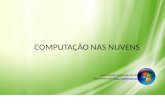 COMPUTAÇÃO NAS NUVENS Prof. André Aparecido da Silva Disponível em: ://.