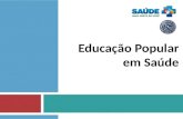 Educação Popular em Saúde. UM BREVE HISTÓRICO DA EDUCAÇÃO EM SAÚDE TRADICIONAL NO BRASIL.