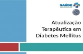 Atualização Terapêutica em Diabetes Mellitus. Definição Diabetes Mellitus (DM) é uma doença caracterizada por hiperglicemia sustentada devido a um defeito.