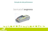 Solução de alta performance 1. 2 O Bematef Express é indicado para todos os perfis de clientes Principais Benefícios: Multibandeira Está homologado a.