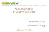 Audiência Pública 3º Quadrimestre 2015 Ghutemberg Souza Rocha Presidente do IPARV Leonardo Rodrigues de Sousa Contador 29 de janeiro de 2016.