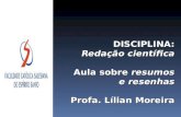 DISCIPLINA: Redação científica Aula sobre resumos e resenhas Profa. Lílian Moreira.