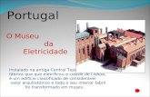Portugal O Museu da Eletricidade Instalado na antiga Central Tejo, a fábrica que que eletrificou a cidade de Lisboa, é um edifício classificado de considerável.