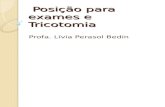 Posição para exames e Tricotomia Posição para exames e Tricotomia Profa. Lívia Perasol Bedin.