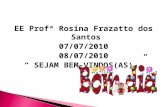 EE Profª Rosina Frazatto dos Santos 07/07/2010 08/07/2010 “ SEJAM BEM-VINDOS(AS) ”
