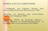 M ARIA L ÚCIA L AMOUNIER Graduação em Ciências Sociais pela Universidade Federal de Minas Gerais (1981) Mestrado em História pela Universidade Estadual.