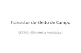 Transistor de Efeito de Campo ELT303 - Eletrônica Analógica I.