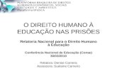 O DIREITO HUMANO À EDUCAÇÃO NAS PRISÕES Relatoria Nacional para o Direito Humano à Educação Conferência Nacional de Educação (Conae) 30/03/2010 Relatora: