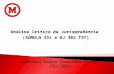 Análise Crítica da Jurisprudência (SÚMULA 331 e OJ 383 TST) Gabriel Lopes Coutinho Filho FEV/2016.