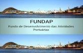FUNDAP Fundo de Desenvolvimento das Atividades Portuárias.