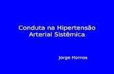 Conduta na Hipertensão Arterial Sistêmica Jorge Hornos.