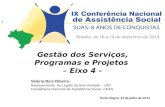 Gestão dos Serviços, Programas e Projetos – Eixo 4 – Valéria Reis Ribeiro Representante da Legião da Boa Vontade – LBV Conselheira Nacional de Assistência.