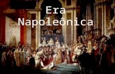 Era Napoleônica. PERÍODO NAPOLEÔNICO O golpe do 18 Brumário representou o fim da Revolução Francesa, a ascensão de Napoleão ao poder e a consolidação.