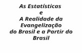 As Estatísticas e A Realidade da Evangelização do Brasil e a Partir do Brasil.