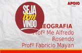 GEOGRAFIA Profº Me Alfredo Rosendo Profº Fabricio Mayan.