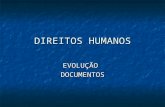 DIREITOS HUMANOS EVOLUÇÃODOCUMENTOS. DISTNÇÃO CONCEITUAL Direitos Humanos Direitos Humanos Direitos Fundamentais Direitos Fundamentais.