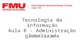 Tecnologia da informação Aula 8 – Administração globalizada Profº Erich.