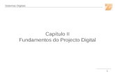 Sistemas Digitais Capítulo II Fundamentos do Projecto Digital 1.