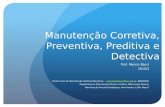 Manutenção Corretiva, Preventiva, Preditiva e Detectiva Prof. Marcio Bacci 2015/2 Fonte Curso de Manutenção da Metal Mecânica, : ,