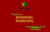 Programa: BIODIESEL MUNICIPAL Expedito José de Sá Parente Presidente.