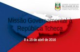 Missão Governamental à República Tcheca 8 a 15 de abril de 2016.