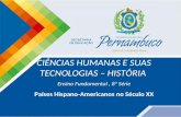 CIÊNCIAS HUMANAS E SUAS TECNOLOGIAS – HISTÓRIA Ensino Fundamental, 8ª Série Países Hispano-Americanos no Século XX.