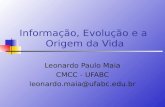 Informação, Evolução e a Origem da Vida Leonardo Paulo Maia CMCC - UFABC leonardo.maia@ufabc.edu.br.