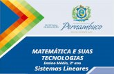 Matemática, 2º ano, Sistemas Lineares MATEMÁTICA E SUAS TECNOLOGIAS Ensino Médio, 2º ano Sistemas Lineares.