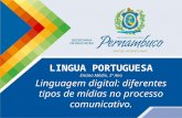 LINGUA PORTUGUESA Ensino Médio, 2º Ano Linguagem digital: diferentes tipos de mídias no processo comunicativo.