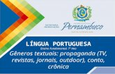 LÍNGUA PORTUGUESA Ensino Fundamental, 7º Ano Gêneros textuais: propaganda (TV, revistas, jornais, outdoor), conto, crônica.