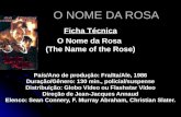 O NOME DA ROSA O NOME DA ROSA Ficha Técnica O Nome da Rosa (The Name of the Rose) País/Ano de produção: Fra/Ita/Ale, 1986 Duração/Gênero: 130 min., policial/suspense.