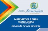 MATEMÁTICA E SUAS TECNOLOGIAS Ensino Médio, 2º Ano Estudo da função tangente.