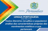 LINGUA PORTUGUESA Ensino Médio, 3º Ano Textos literários (eruditos e populares): análise das características próprias dos movimentos estéticos a que pertencem.