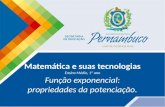 Matemática e suas tecnologias Ensino Médio, 1º ano Função exponencial: propriedades da potenciação.
