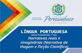 LÍNGUA PORTUGUESA Ensino Fundamental, 7º ano Narrativas reais e imaginárias (Narrativa de Viagem e Ficção Científica)