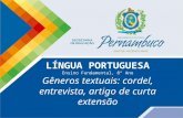 LÍNGUA PORTUGUESA Ensino Fundamental, 8º Ano Gêneros textuais: cordel, entrevista, artigo de curta extensão.