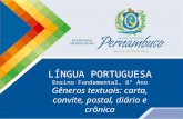 LÍNGUA PORTUGUESA Ensino Fundamental, 6º Ano Gêneros textuais: carta, convite, postal, diário e crônica.
