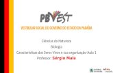 Ciências da Natureza Biologia Características dos Seres Vivos e sua organização-Aula 1 Professor: Sérgio Mala.
