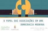 O PAPEL DAS ASSOCIAÇÕES EM UMA DEMOCRACIA MODERNA 11 de MARÇO de 2016 Antônio Marcos Umbelino Lôbo.