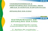 TRANSPARENCIA E PARTICIPAÇÃO SOCIAL NOS MEGA EVENTOS ESPORTIVOS - ATUAÇÃO DA CGU