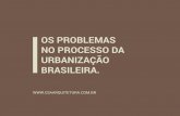 Os problemas no processo da urbanização brasileira