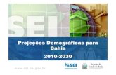 Projeções Demográficas para Bahia 2010-2030.