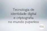 Tecnologia de identidade digital e criptografia no mundo paperless