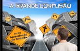 A Grande Confusão: Aprendendo na Jornada