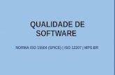 Qualidade de Software e normas ISO 15504, 12207, MPS.BR e Empresa Certificada