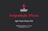 Programação Eficaz -  Agile Trends Floripa 2016